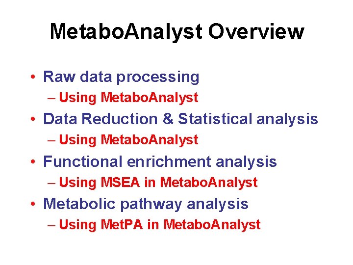 Metabo. Analyst Overview • Raw data processing – Using Metabo. Analyst • Data Reduction