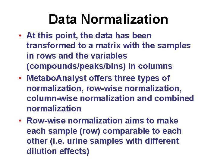 Data Normalization • At this point, the data has been transformed to a matrix