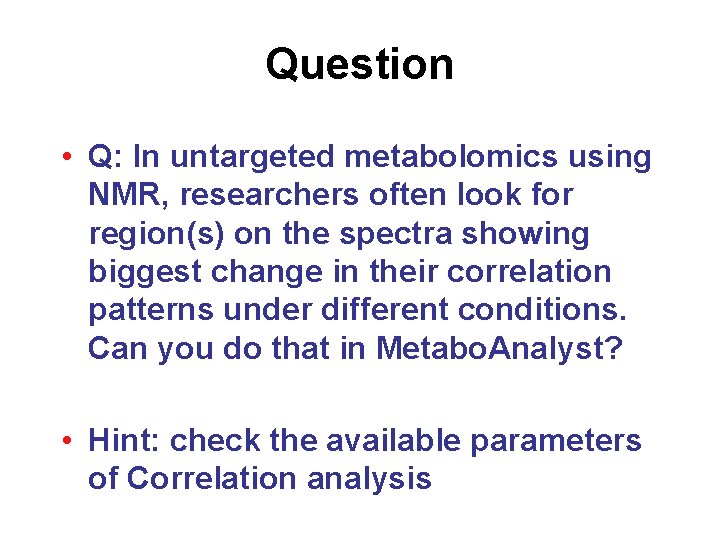 Question • Q: In untargeted metabolomics using NMR, researchers often look for region(s) on