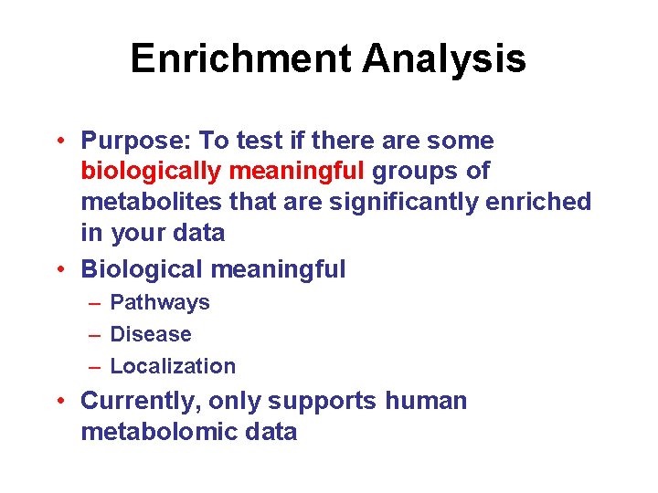 Enrichment Analysis • Purpose: To test if there are some biologically meaningful groups of