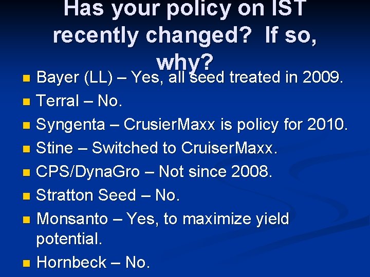 Has your policy on IST recently changed? If so, why? Bayer (LL) – Yes,