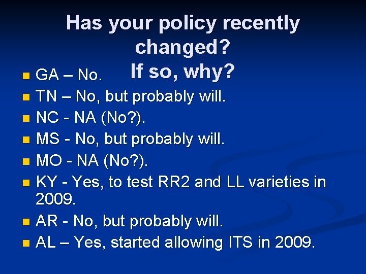 Has your policy recently changed? If so, why? n GA – No. TN –