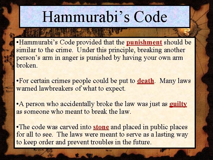 Hammurabi’s Code • Hammurabi’s Code provided that the punishment should be similar to the