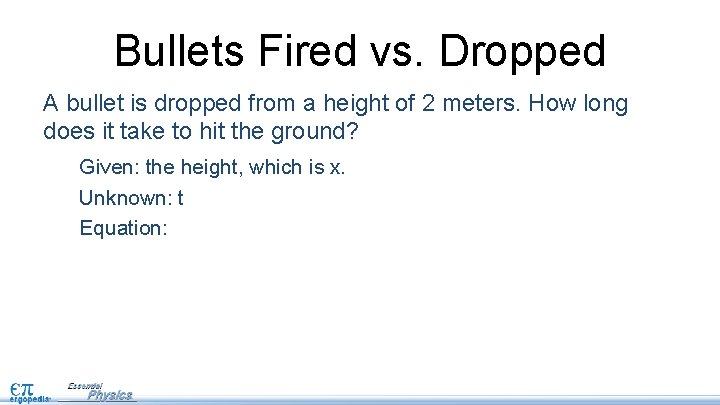 Bullets Fired vs. Dropped A bullet is dropped from a height of 2 meters.