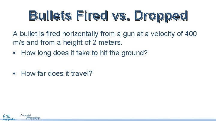 Bullets Fired vs. Dropped A bullet is fired horizontally from a gun at a Bullets Fired vs. Dropped A bullet is fired horizontally from a gun at a