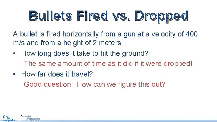 Bullets Fired vs. Dropped A bullet is fired horizontally from a gun at a