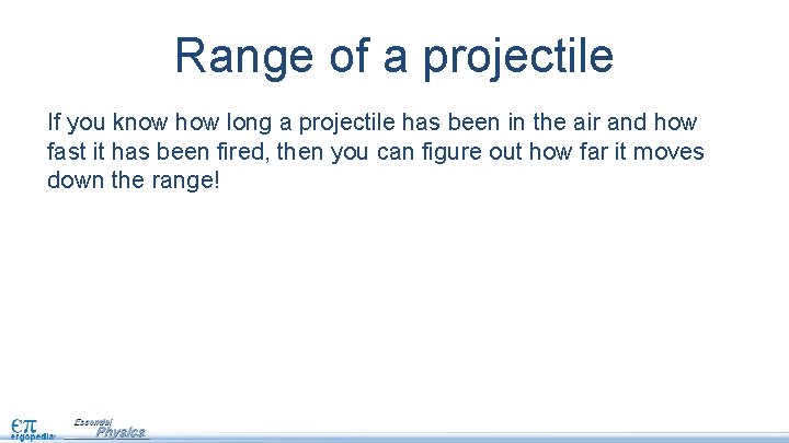 Range of a projectile If you know how long a projectile has been in Range of a projectile If you know how long a projectile has been in