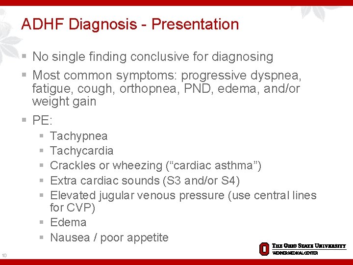 ADHF Diagnosis - Presentation § No single finding conclusive for diagnosing § Most common