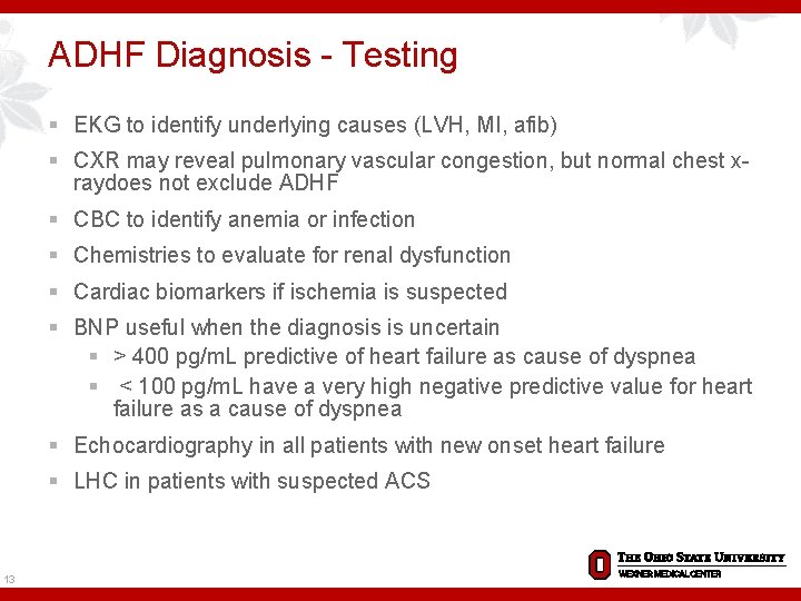 ADHF Diagnosis - Testing § EKG to identify underlying causes (LVH, MI, afib) §