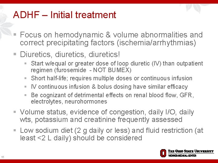 ADHF – Initial treatment § Focus on hemodynamic & volume abnormalities and correct precipitating