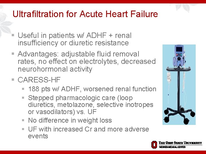 Ultrafiltration for Acute Heart Failure § Useful in patients w/ ADHF + renal insufficiency