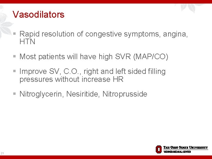 Vasodilators § Rapid resolution of congestive symptoms, angina, HTN § Most patients will have