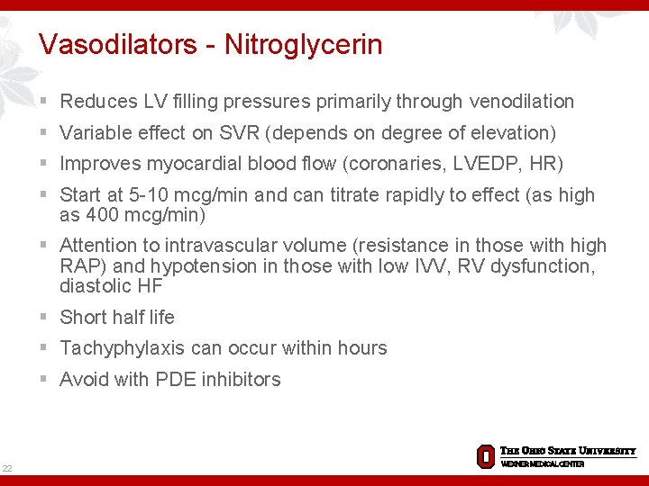 Vasodilators - Nitroglycerin § Reduces LV filling pressures primarily through venodilation § Variable effect