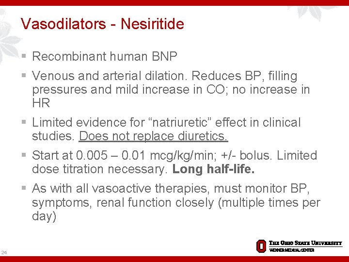 Vasodilators - Nesiritide § Recombinant human BNP § Venous and arterial dilation. Reduces BP,