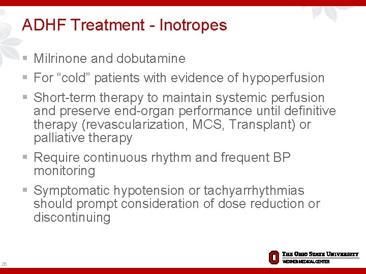 ADHF Treatment - Inotropes § Milrinone and dobutamine § For “cold” patients with evidence