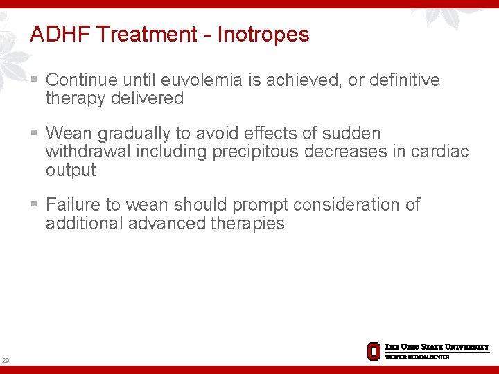 ADHF Treatment - Inotropes § Continue until euvolemia is achieved, or definitive therapy delivered
