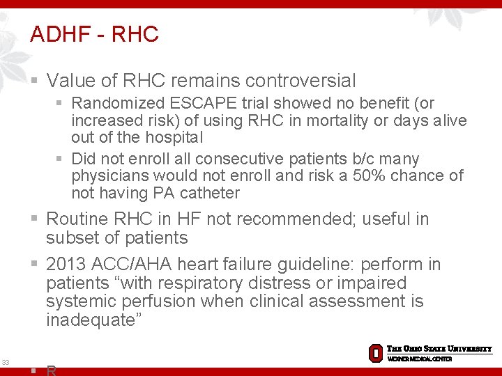 ADHF - RHC § Value of RHC remains controversial § Randomized ESCAPE trial showed