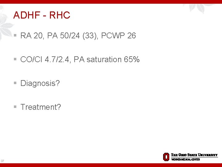 ADHF - RHC § RA 20, PA 50/24 (33), PCWP 26 § CO/CI 4.