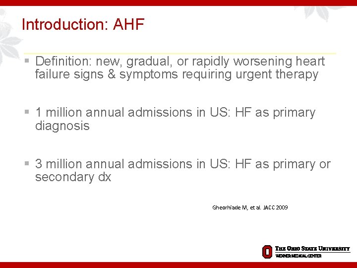Introduction: AHF § Definition: new, gradual, or rapidly worsening heart failure signs & symptoms