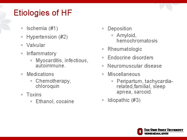  Etiologies of HF § Ischemia (#1) § Hypertension (#2) § Valvular § Inflammatory