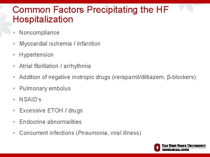 Common Factors Precipitating the HF Hospitalization § Noncompliance § Myocardial ischemia / infarction §