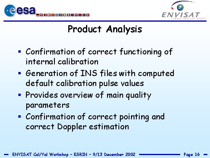 Product Analysis § Confirmation of correct functioning of internal calibration § Generation of INS