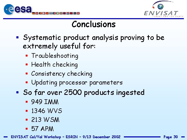 Conclusions § Systematic product analysis proving to be extremely useful for: § § Troubleshooting