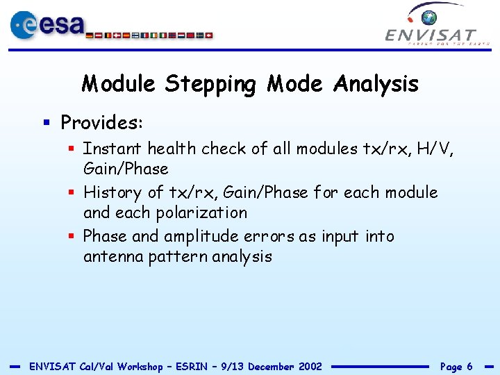 Module Stepping Mode Analysis § Provides: § Instant health check of all modules tx/rx,