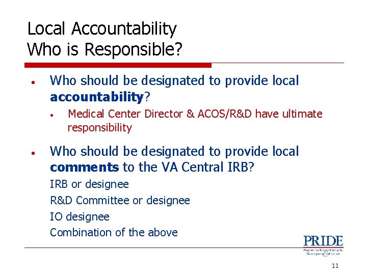 Local Accountability Who is Responsible? • Who should be designated to provide local accountability?