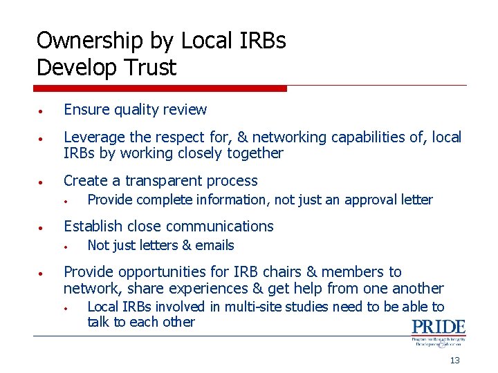 Ownership by Local IRBs Develop Trust • Ensure quality review • Leverage the respect