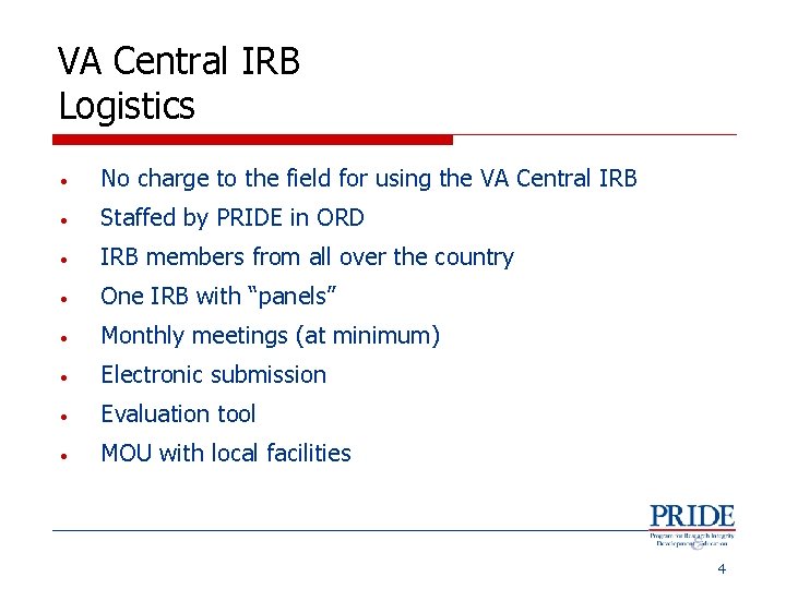 VA Central IRB Logistics • No charge to the field for using the VA