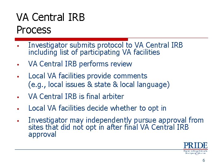 VA Central IRB Process • Investigator submits protocol to VA Central IRB including list