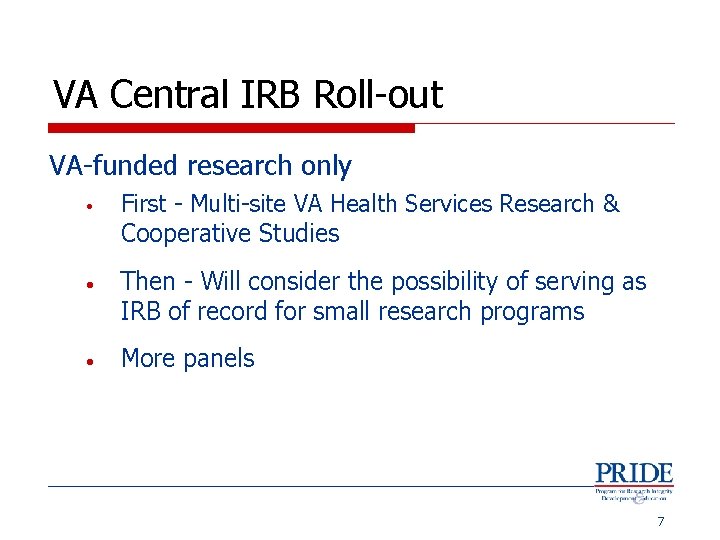 VA Central IRB Roll-out VA-funded research only • First - Multi-site VA Health Services