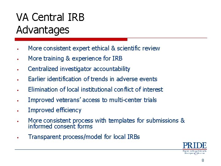 VA Central IRB Advantages • More consistent expert ethical & scientific review • More