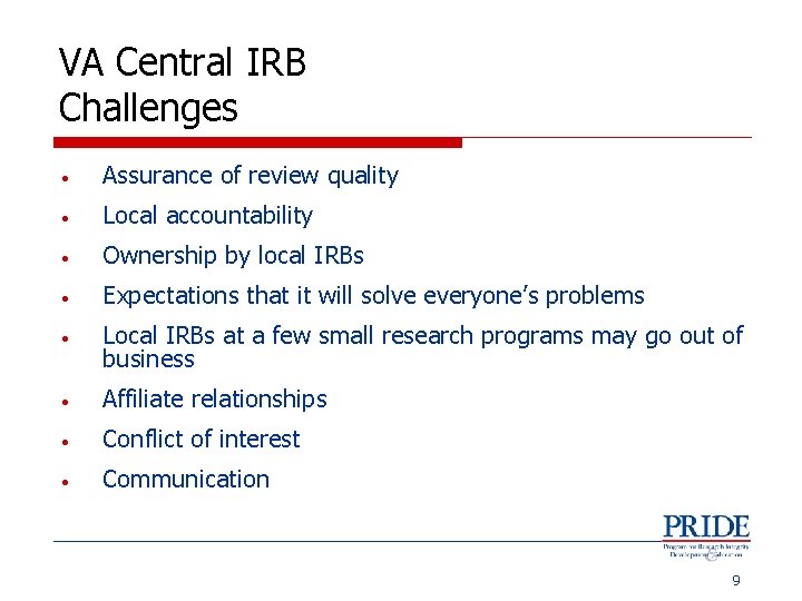 VA Central IRB Challenges • Assurance of review quality • Local accountability • Ownership