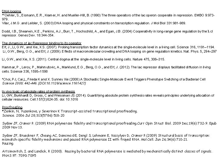 DNA looping **Oehler, S. , Eismann, E. R. , Kramer, H. and Mueller-Hill, B.