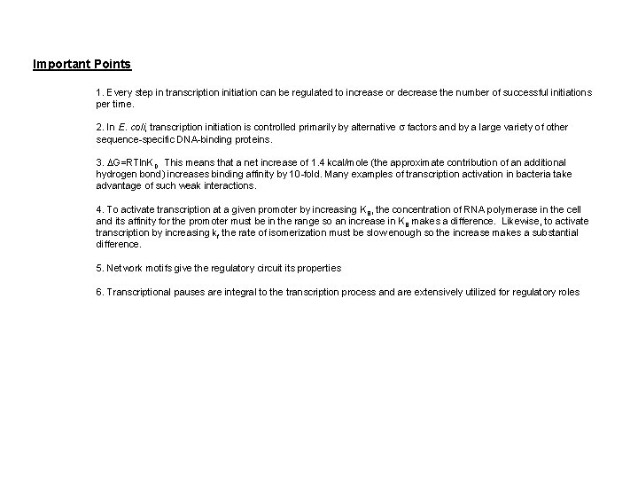 Important Points 1. Every step in transcription initiation can be regulated to increase or