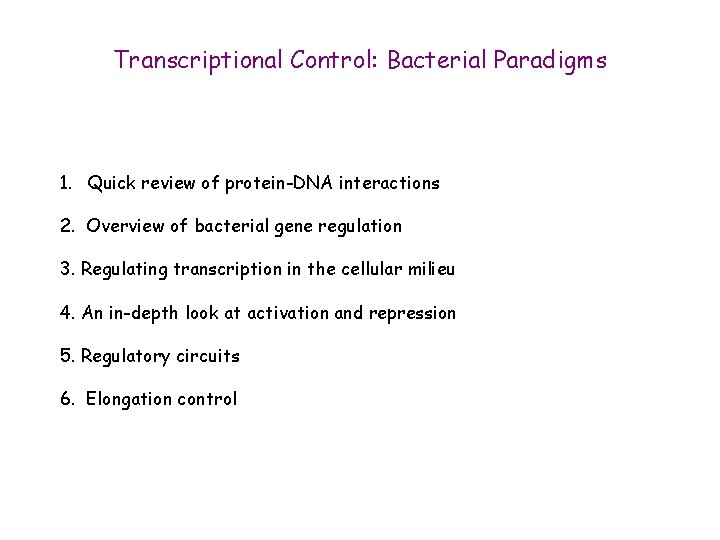 Transcriptional Control: Bacterial Paradigms 1. Quick review of protein-DNA interactions 2. Overview of bacterial