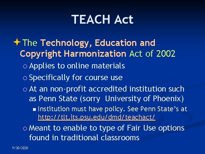 TEACH Act The Technology, Education and Copyright Harmonization Act of 2002 Applies to online