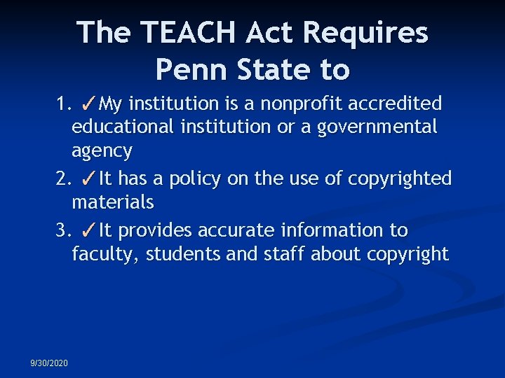 The TEACH Act Requires Penn State to 1. ✓My institution is a nonprofit accredited