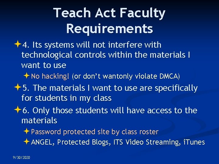 Teach Act Faculty Requirements 4. Its systems will not interfere with technological controls within