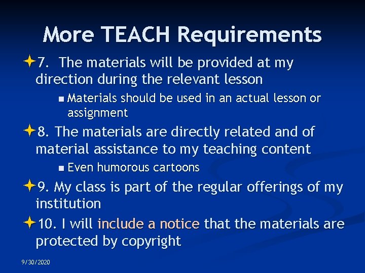 More TEACH Requirements 7. The materials will be provided at my direction during the