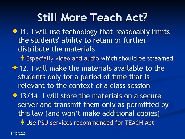Still More Teach Act? 11. I will use technology that reasonably limits the students'