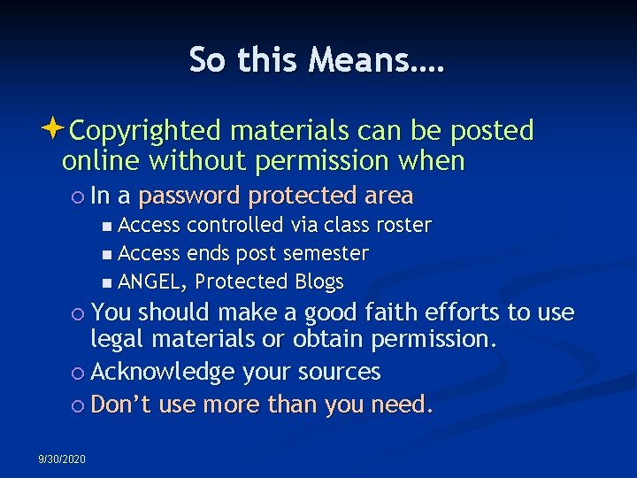 So this Means…. Copyrighted materials can be posted online without permission when In a