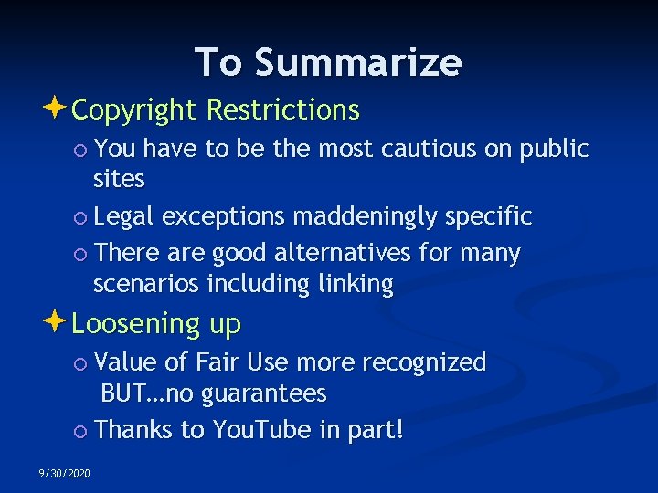 To Summarize Copyright Restrictions You have to be the most cautious on public sites