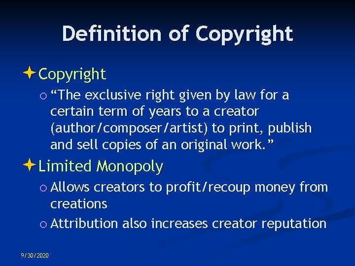 Definition of Copyright “The exclusive right given by law for a certain term of