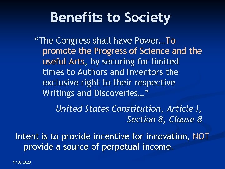 Benefits to Society “The Congress shall have Power…To promote the Progress of Science and