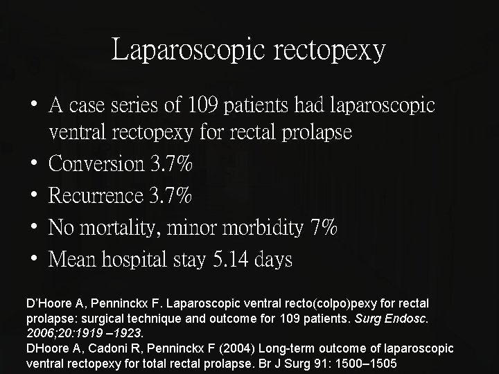 Laparoscopic rectopexy • A case series of 109 patients had laparoscopic ventral rectopexy for