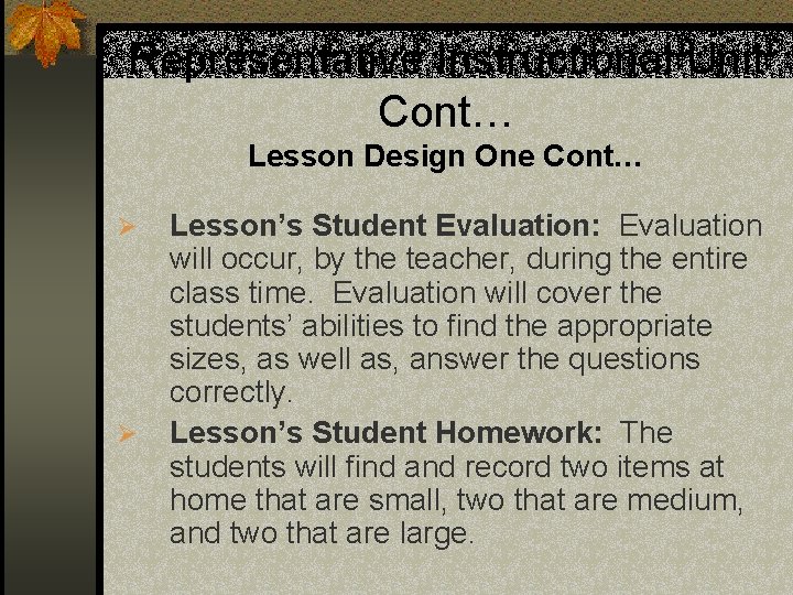 Representative Instructional Unit Cont… Lesson Design One Cont… Ø Ø Lesson’s Student Evaluation: Evaluation