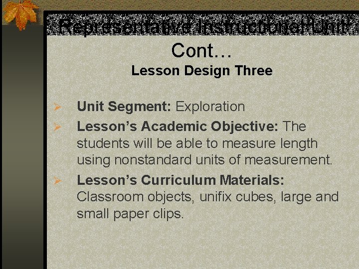 Representative Instructional Unit Cont… Lesson Design Three Ø Ø Ø Unit Segment: Exploration Lesson’s